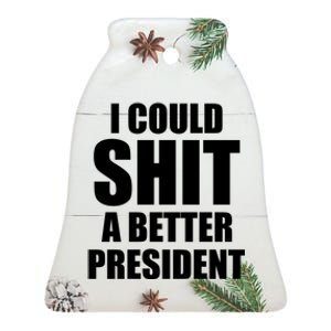 I Could Sh*t A Better President Funny Anti Biden Ceramic Bell Ornament