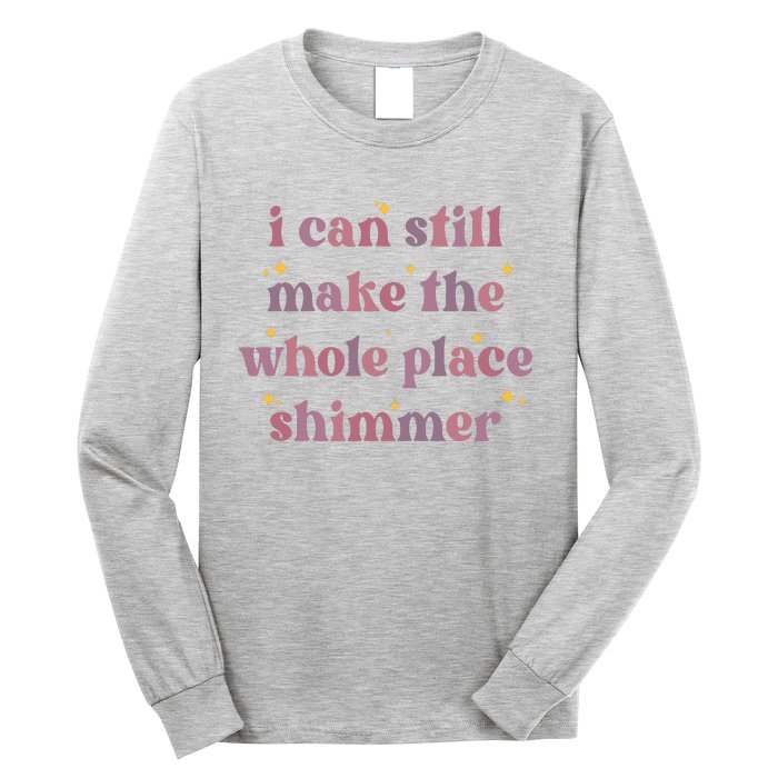 I Can Still Make The Whole Place Shimmer Vintage Long Sleeve Shirt