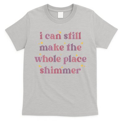 I Can Still Make The Whole Place Shimmer Vintage T-Shirt