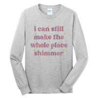 I Can Still Make The Whole Place Shimmer Vintage Tall Long Sleeve T-Shirt