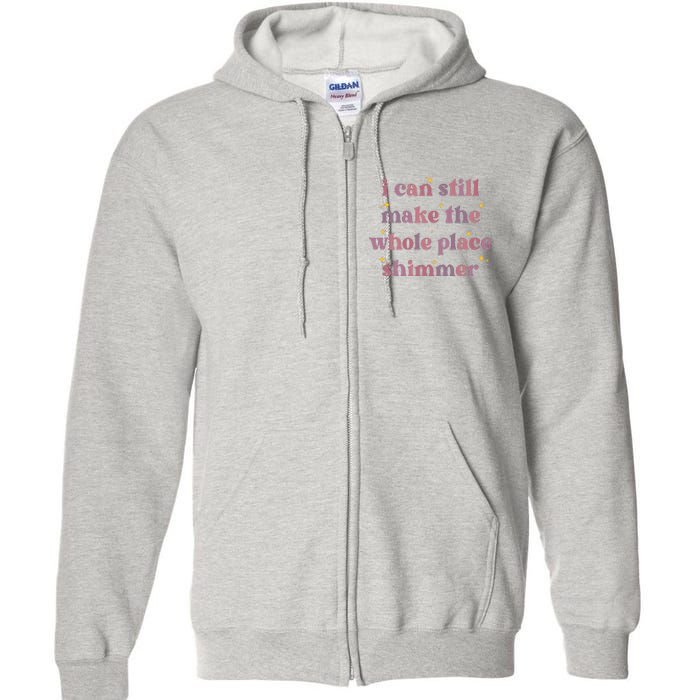 I Can Still Make The Whole Place Shimmer Vintage Full Zip Hoodie