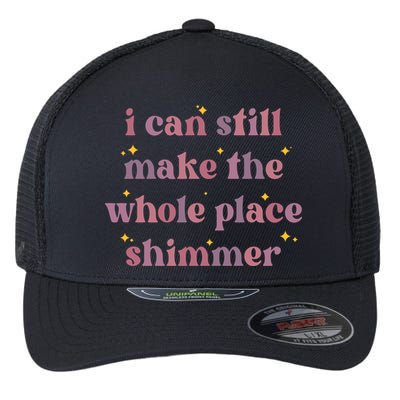 I Can Still Make The Whole Place Shimmer Vintage Flexfit Unipanel Trucker Cap
