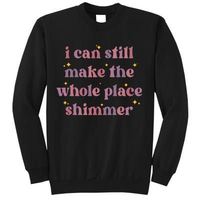 I Can Still Make The Whole Place Shimmer Vintage Sweatshirt