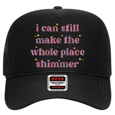 I Can Still Make The Whole Place Shimmer Vintage Trucker Hat