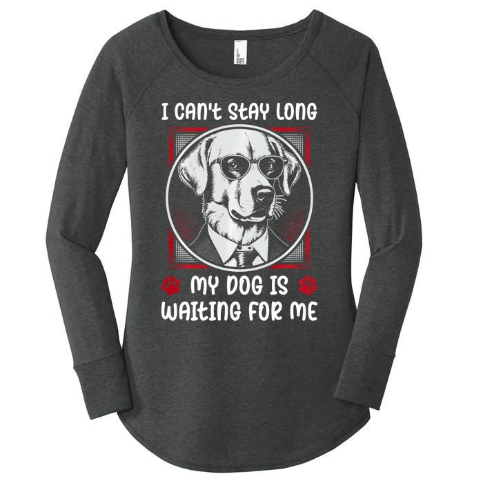 I CanT Stay Long My Dog Is Waiting For Dog Mom And Dog Dad Women's Perfect Tri Tunic Long Sleeve Shirt