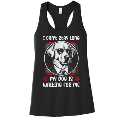 I CanT Stay Long My Dog Is Waiting For Dog Mom And Dog Dad Women's Racerback Tank