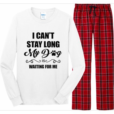 I Cant Stay Long. My Dog Is Waiting For Me Funny Dog Lover Gift Long Sleeve Pajama Set