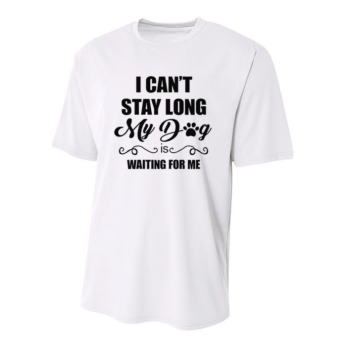 I Cant Stay Long. My Dog Is Waiting For Me Funny Dog Lover Gift Youth Performance Sprint T-Shirt