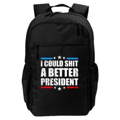 I Could Shit A Better President Tee Daily Commute Backpack