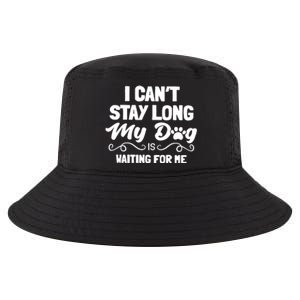 I Cant Stay Long My Dog Is Waiting For Me Cool Comfort Performance Bucket Hat