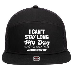 I Cant Stay Long My Dog Is Waiting For Me 7 Panel Mesh Trucker Snapback Hat