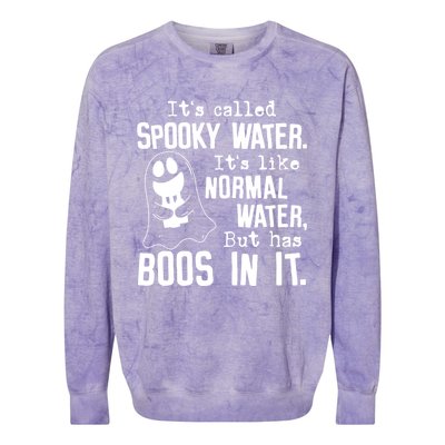 It's Called Spooky Water It's Like Normal Water But Has Boos Meaningful Gift Colorblast Crewneck Sweatshirt