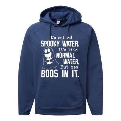 It's Called Spooky Water It's Like Normal Water But Has Boos Meaningful Gift Performance Fleece Hoodie