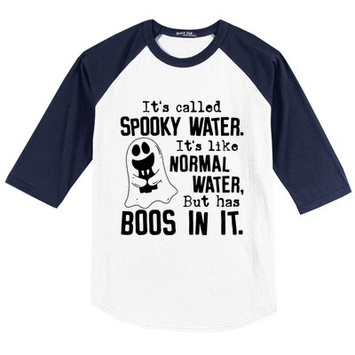 It's Called Spooky Water It's Like Normal Water But Has Boos Meaningful Gift Baseball Sleeve Shirt