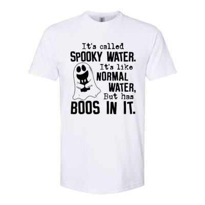 It's Called Spooky Water It's Like Normal Water But Has Boos Meaningful Gift Softstyle® CVC T-Shirt