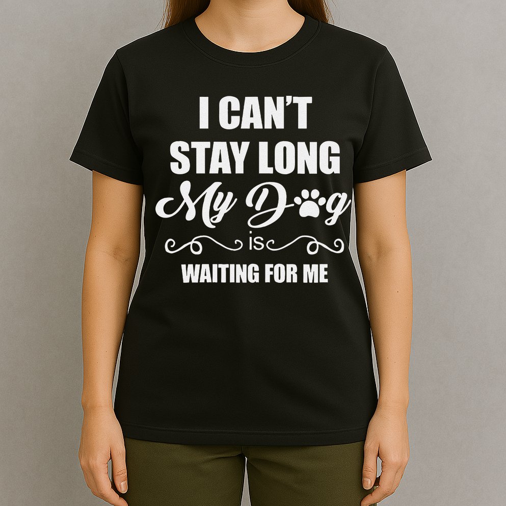 I CanT Stay Long. My Dog Is Waiting For Me Funny Dog Lover Gift T-Shirt