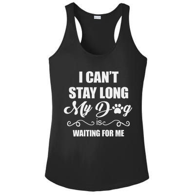 I CanT Stay Long. My Dog Is Waiting For Me Funny Dog Lover Gift Ladies PosiCharge Competitor Racerback Tank