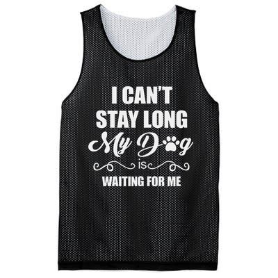 I CanT Stay Long. My Dog Is Waiting For Me Funny Dog Lover Gift Mesh Reversible Basketball Jersey Tank