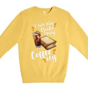 Icy Coffee Spicy Books Novelty Bookish Funny Books Premium Crewneck Sweatshirt