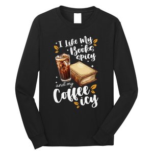 Icy Coffee Spicy Books Novelty Bookish Funny Books Long Sleeve Shirt