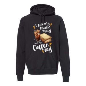 Icy Coffee Spicy Books Novelty Bookish Funny Books Premium Hoodie