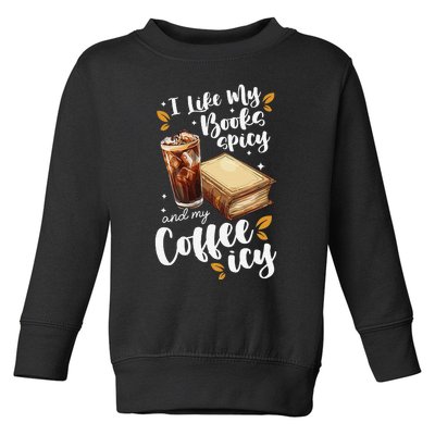 Icy Coffee Spicy Books Novelty Bookish Funny Books Toddler Sweatshirt