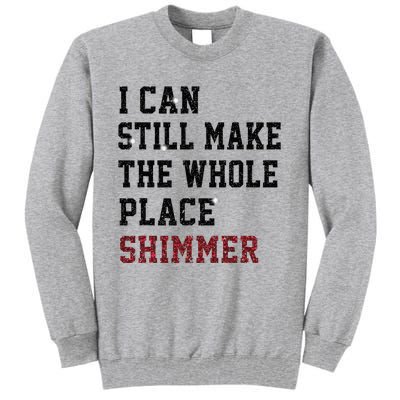 I Can Still Make The Whole Place Shimmer Disco Ball  Tall Sweatshirt