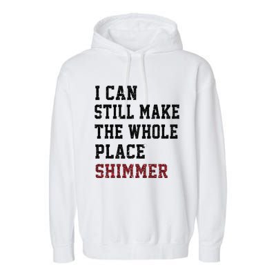 I Can Still Make The Whole Place Shimmer Disco Ball  Garment-Dyed Fleece Hoodie