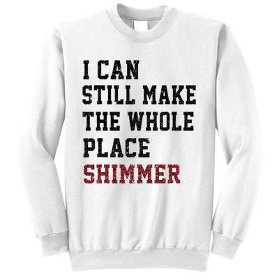 I Can Still Make The Whole Place Shimmer Disco Ball  Sweatshirt