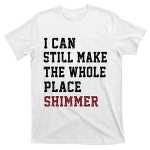 I Can Still Make The Whole Place Shimmer Disco Ball  T-Shirt