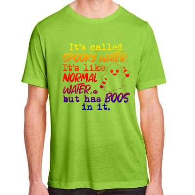 It's Called Spooky Water It's Like Normal Water But Has Boos Gift Adult ChromaSoft Performance T-Shirt