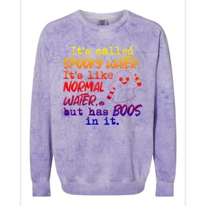 It's Called Spooky Water It's Like Normal Water But Has Boos Gift Colorblast Crewneck Sweatshirt