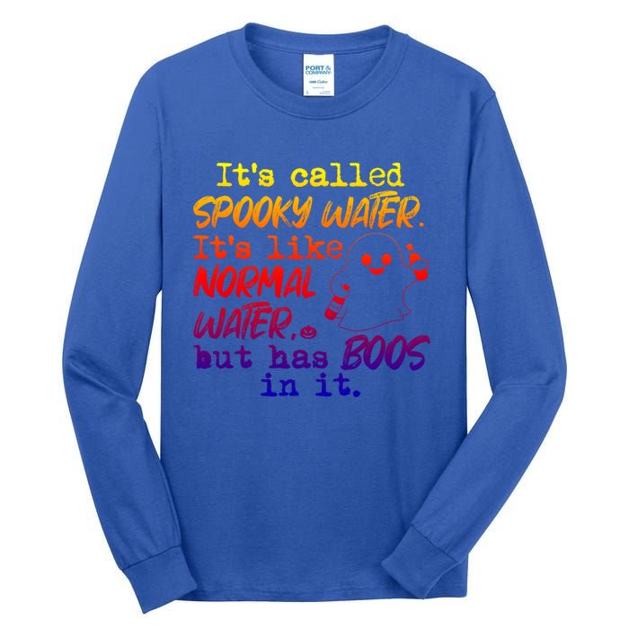 It's Called Spooky Water It's Like Normal Water But Has Boos Gift Tall Long Sleeve T-Shirt