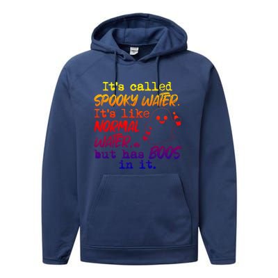 It's Called Spooky Water It's Like Normal Water But Has Boos Gift Performance Fleece Hoodie