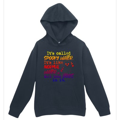 It's Called Spooky Water It's Like Normal Water But Has Boos Gift Urban Pullover Hoodie