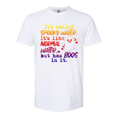 It's Called Spooky Water It's Like Normal Water But Has Boos Gift Softstyle CVC T-Shirt