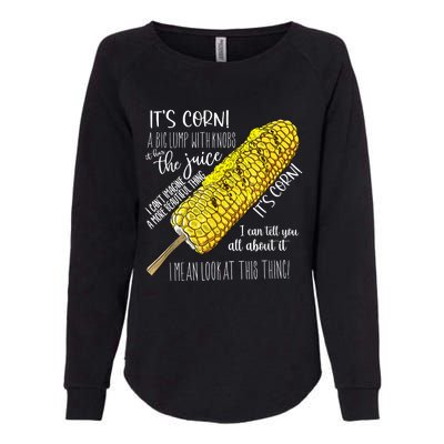 It’s Corn Shirt A Big Lump With Knobs It Has The Juice Womens California Wash Sweatshirt