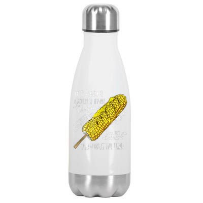 It’s Corn Shirt A Big Lump With Knobs It Has The Juice Stainless Steel Insulated Water Bottle