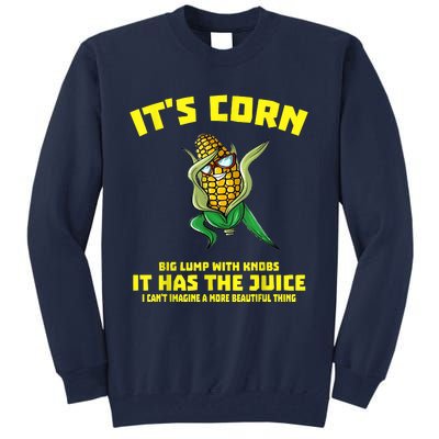 It’s Corn Shirt A Big Lump With Knobs It Has The Juice Tall Sweatshirt