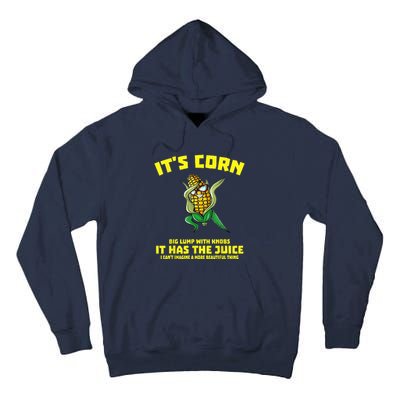 It’s Corn Shirt A Big Lump With Knobs It Has The Juice Tall Hoodie