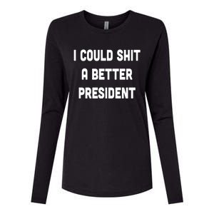 I Could Shit A Better President Womens Cotton Relaxed Long Sleeve T-Shirt