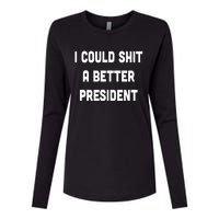 I Could Shit A Better President Womens Cotton Relaxed Long Sleeve T-Shirt