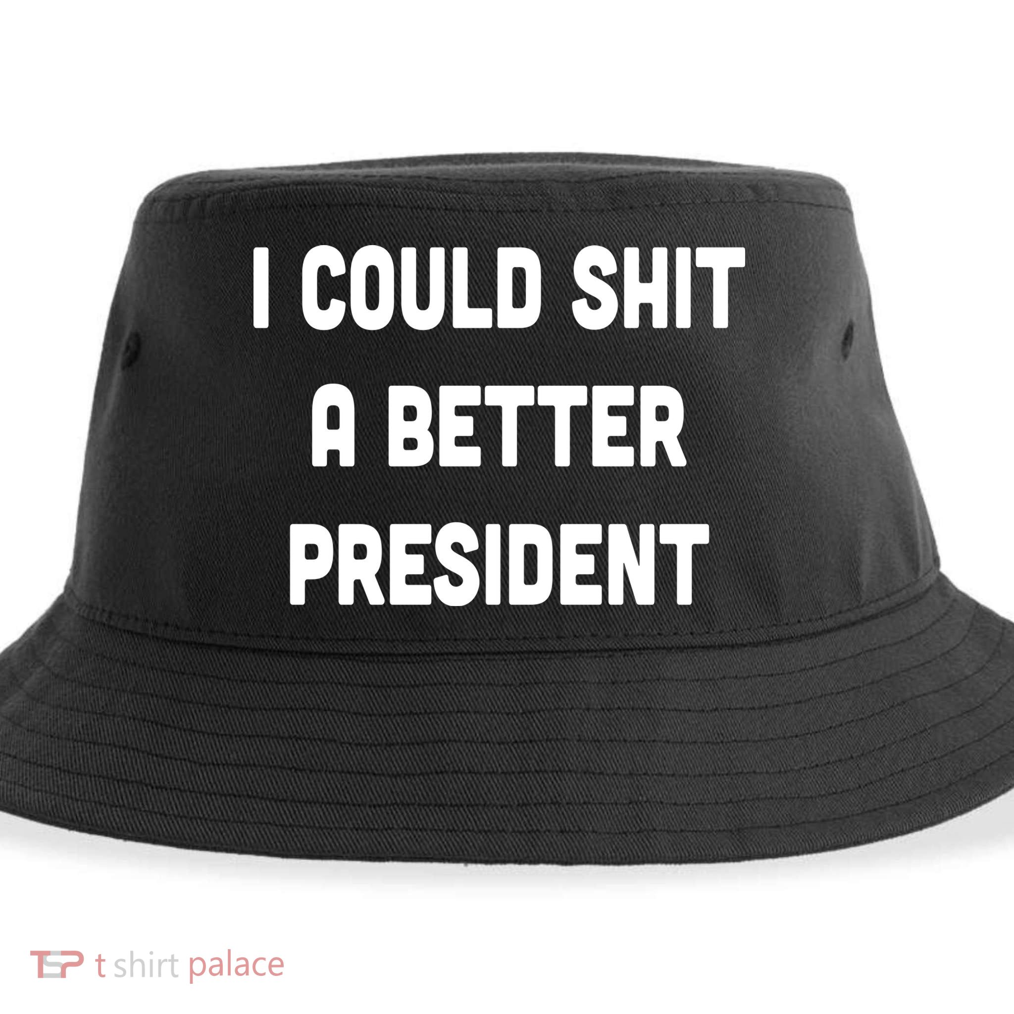 I Could Shit A Better President Sustainable Bucket Hat