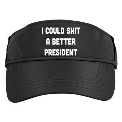 I Could Shit A Better President Adult Drive Performance Visor