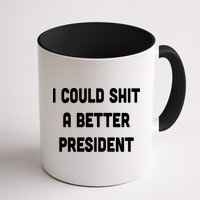 I Could Shit A Better President Mug