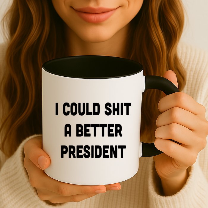 I Could Shit A Better President Mug