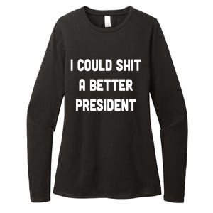 I Could Shit A Better President Womens CVC Long Sleeve Shirt