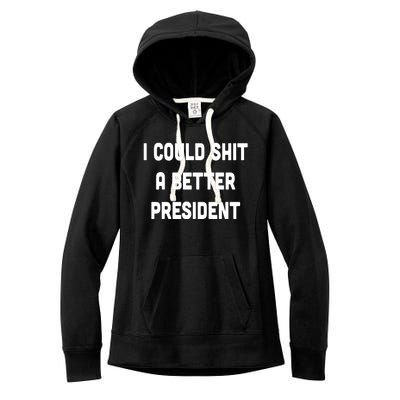 I Could Shit A Better President Women's Fleece Hoodie