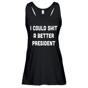 I Could Shit A Better President Ladies Essential Flowy Tank