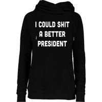 I Could Shit A Better President Womens Funnel Neck Pullover Hood